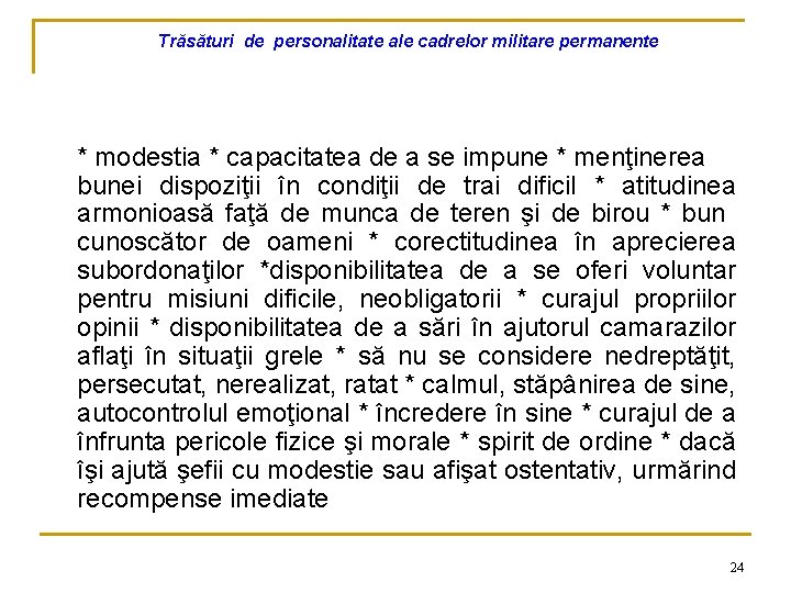 Trăsături de personalitate ale cadrelor militare permanente * modestia * capacitatea de a se