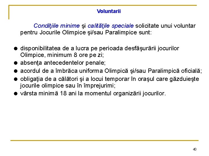 Voluntarii Condiţiile minime şi calităţile speciale solicitate unui voluntar pentru Jocurile Olimpice şi/sau Paralimpice