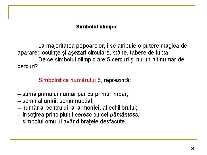 Simbolul olimpic La majoritatea popoarelor, i se atribuie o putere magică de apărare: locuinţe