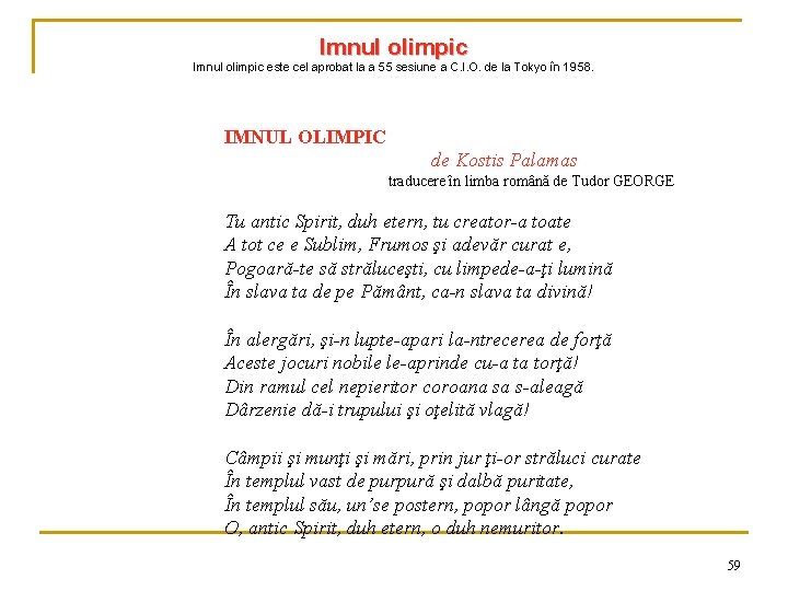 Imnul olimpic este cel aprobat la a 55 sesiune a C. I. O. de