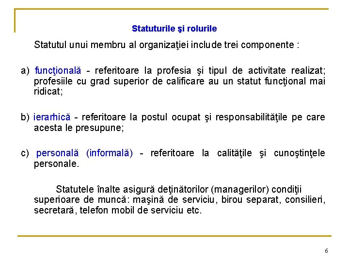 Statuturile şi rolurile Statutul unui membru al organizaţiei include trei componente : a) funcţională