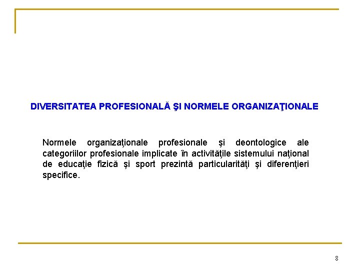 DIVERSITATEA PROFESIONALĂ ŞI NORMELE ORGANIZAŢIONALE Normele organizaţionale profesionale şi deontologice ale categoriilor profesionale implicate