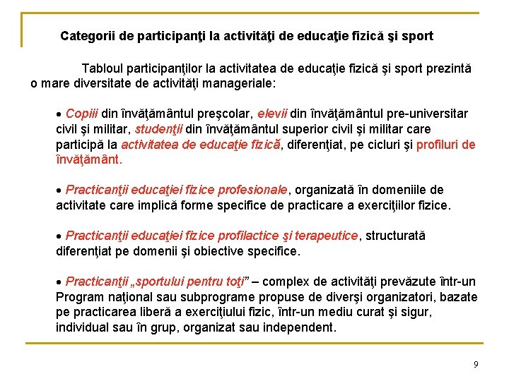 Categorii de participanţi la activităţi de educaţie fizică şi sport Tabloul participanţilor la activitatea