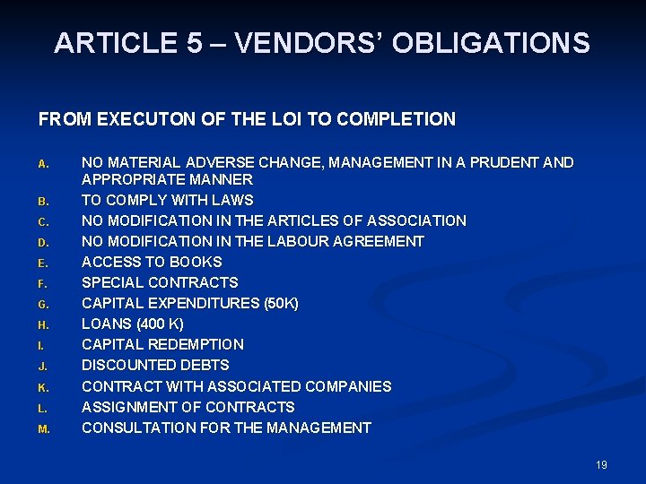 ARTICLE 5 – VENDORS’ OBLIGATIONS FROM EXECUTON OF THE LOI TO COMPLETION A. B.