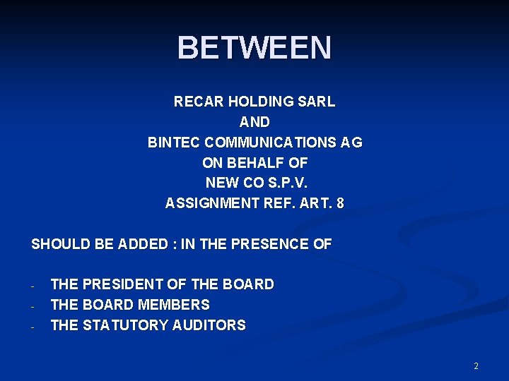 BETWEEN RECAR HOLDING SARL AND BINTEC COMMUNICATIONS AG ON BEHALF OF NEW CO S.