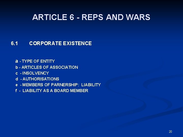 ARTICLE 6 - REPS AND WARS 6. 1 CORPORATE EXISTENCE a - TYPE OF