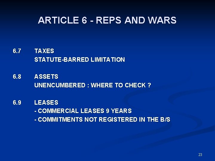 ARTICLE 6 - REPS AND WARS 6. 7 TAXES STATUTE-BARRED LIMITATION 6. 8 ASSETS