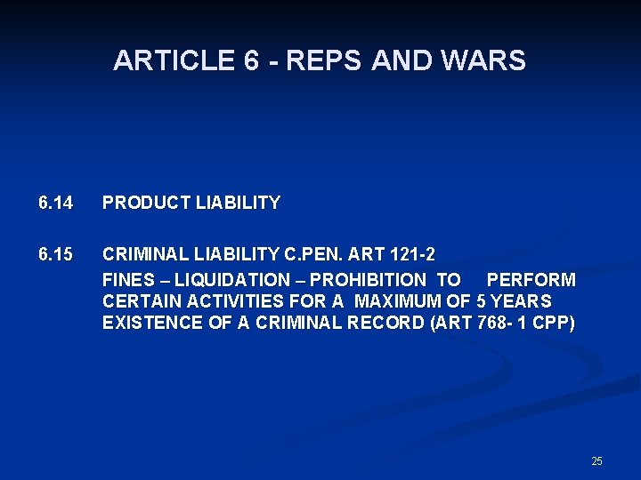 ARTICLE 6 - REPS AND WARS 6. 14 PRODUCT LIABILITY 6. 15 CRIMINAL LIABILITY