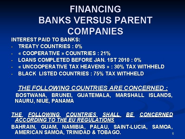 FINANCING BANKS VERSUS PARENT COMPANIES INTEREST PAID TO BANKS: • TREATY COUNTRIES : 0%