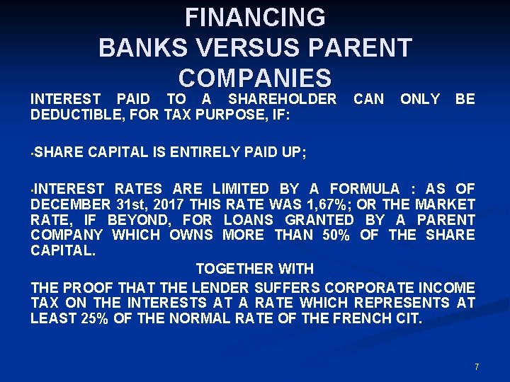 FINANCING BANKS VERSUS PARENT COMPANIES INTEREST PAID TO A SHAREHOLDER CAN ONLY BE DEDUCTIBLE,