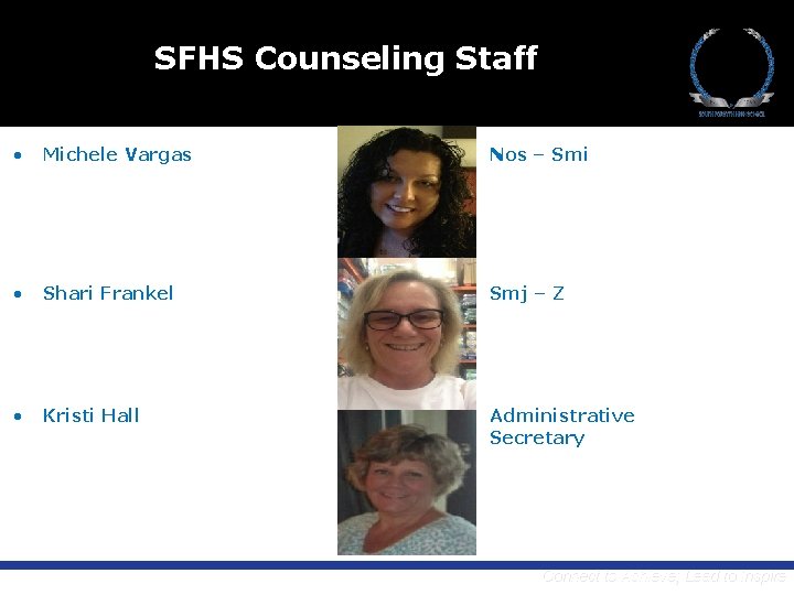 SFHS Counseling Staff • Michele Vargas Nos – Smi • Shari Frankel Smj –