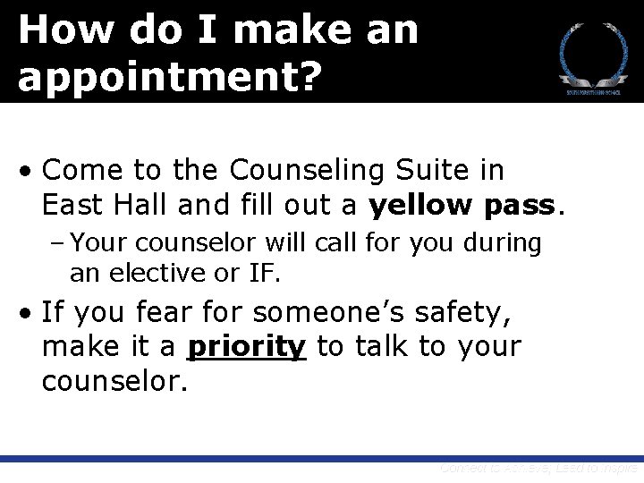 How do I make an appointment? • Come to the Counseling Suite in East