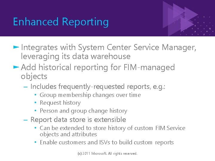 Enhanced Reporting ► Integrates with System Center Service Manager, leveraging its data warehouse ►