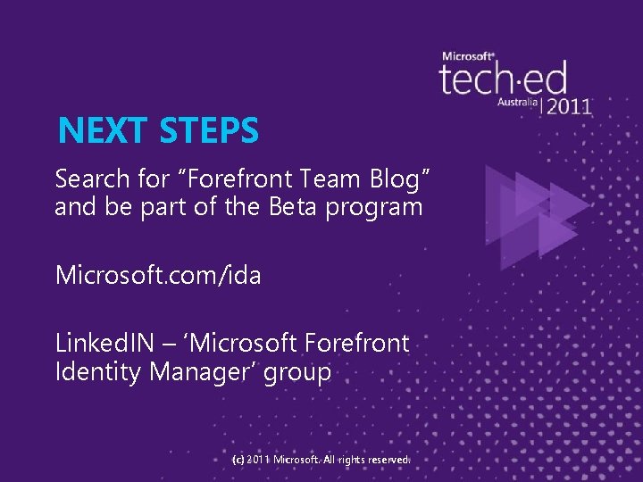 NEXT STEPS Search for “Forefront Team Blog” and be part of the Beta program