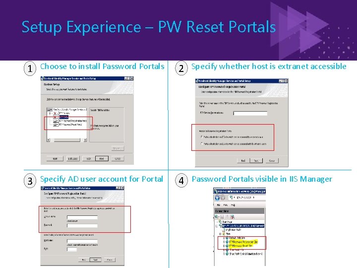 Setup Experience – PW Reset Portals 1 Choose to install Password Portals 2 Specify