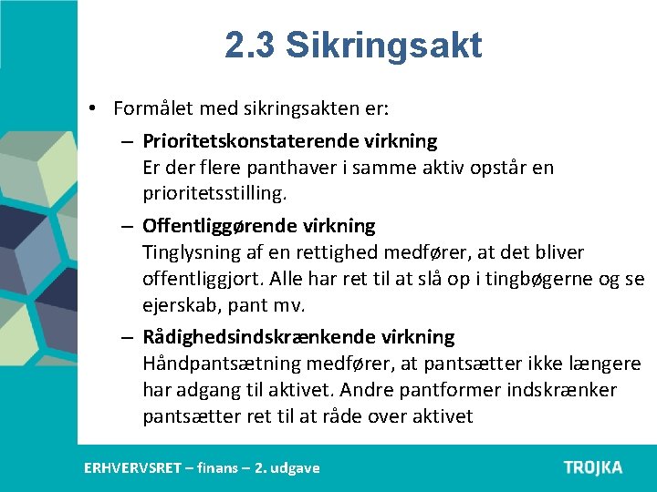 2. 3 Sikringsakt • Formålet med sikringsakten er: – Prioritetskonstaterende virkning Er der flere 2. 3 Sikringsakt • Formålet med sikringsakten er: – Prioritetskonstaterende virkning Er der flere