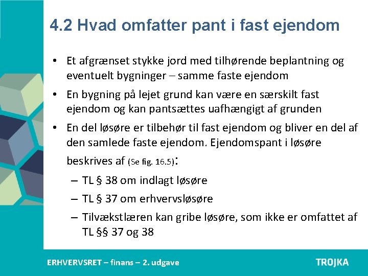 4. 2 Hvad omfatter pant i fast ejendom • Et afgrænset stykke jord med 4. 2 Hvad omfatter pant i fast ejendom • Et afgrænset stykke jord med
