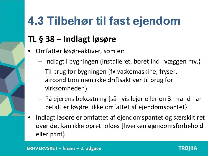 4. 3 Tilbehør til fast ejendom TL § 38 – Indlagt løsøre • Omfatter 4. 3 Tilbehør til fast ejendom TL § 38 – Indlagt løsøre • Omfatter