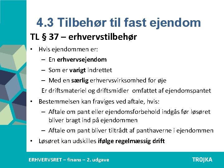 4. 3 Tilbehør til fast ejendom TL § 37 – erhvervstilbehør • Hvis ejendommen 4. 3 Tilbehør til fast ejendom TL § 37 – erhvervstilbehør • Hvis ejendommen