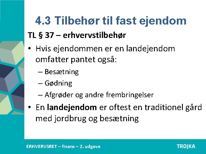 4. 3 Tilbehør til fast ejendom TL § 37 – erhvervstilbehør • Hvis ejendommen 4. 3 Tilbehør til fast ejendom TL § 37 – erhvervstilbehør • Hvis ejendommen