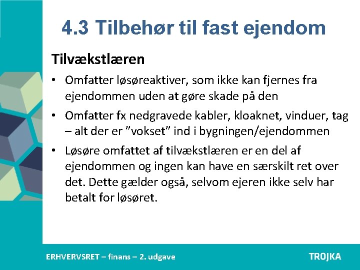 4. 3 Tilbehør til fast ejendom Tilvækstlæren • Omfatter løsøreaktiver, som ikke kan fjernes 4. 3 Tilbehør til fast ejendom Tilvækstlæren • Omfatter løsøreaktiver, som ikke kan fjernes