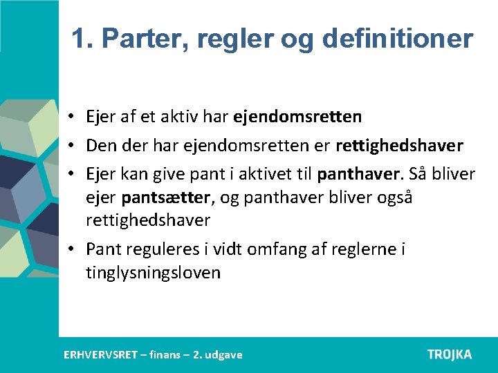 1. Parter, regler og definitioner • Ejer af et aktiv har ejendomsretten • Den 1. Parter, regler og definitioner • Ejer af et aktiv har ejendomsretten • Den