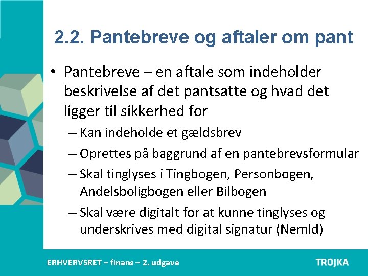 2. 2. Pantebreve og aftaler om pant • Pantebreve – en aftale som indeholder 2. 2. Pantebreve og aftaler om pant • Pantebreve – en aftale som indeholder