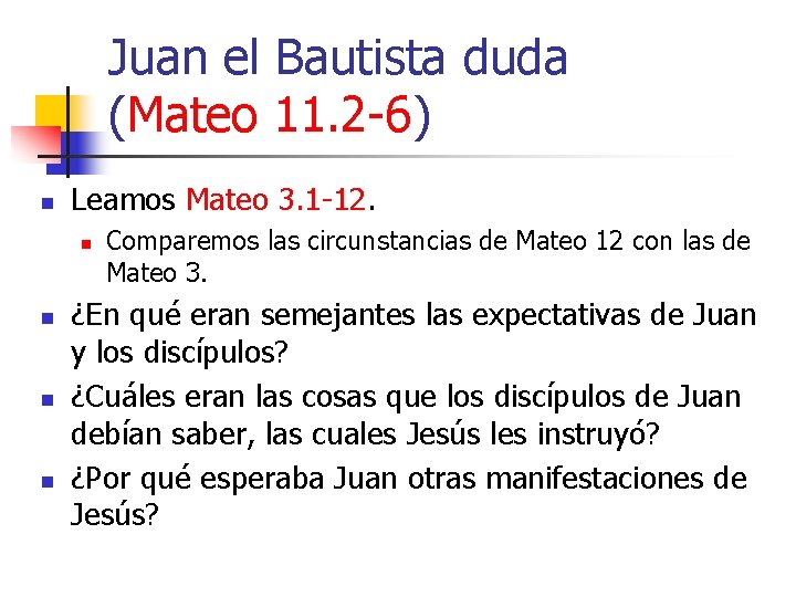 Juan el Bautista duda (Mateo 11. 2 -6) n Leamos Mateo 3. 1 -12.