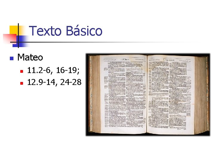 Texto Básico n Mateo n n 11. 2 -6, 16 -19; 12. 9 -14,