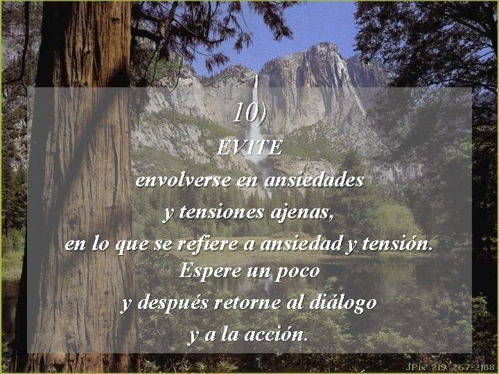 10) EVITE envolverse en ansiedades y tensiones ajenas, en lo que se refiere a