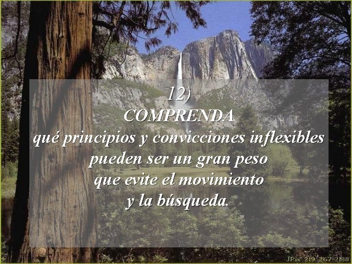 12) COMPRENDA qué principios y convicciones inflexibles pueden ser un gran peso que evite