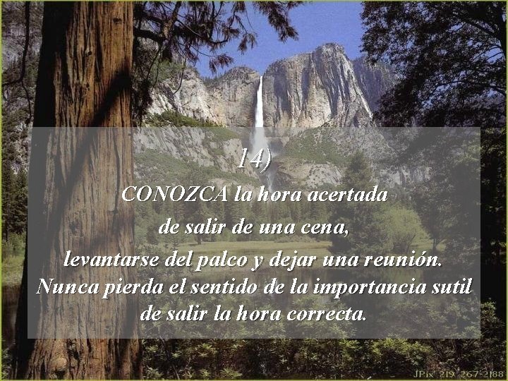 14) CONOZCA la hora acertada de salir de una cena, levantarse del palco y