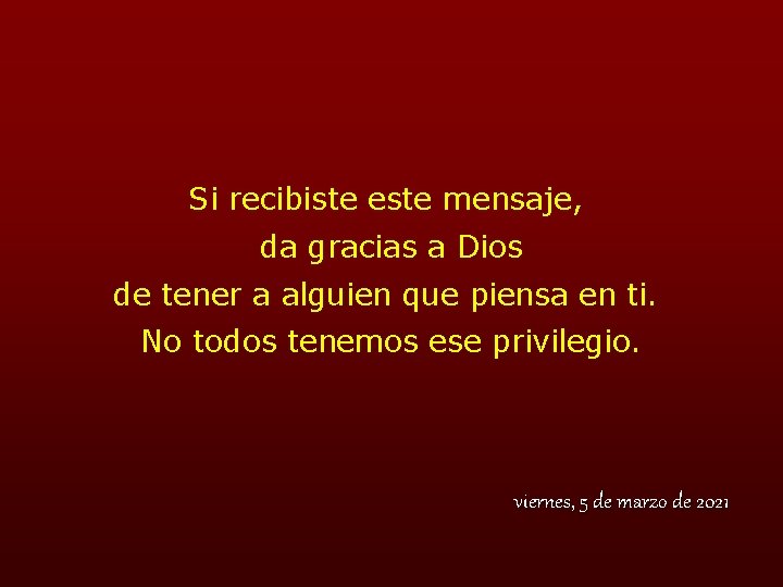 Si recibiste este mensaje, da gracias a Dios de tener a alguien que piensa