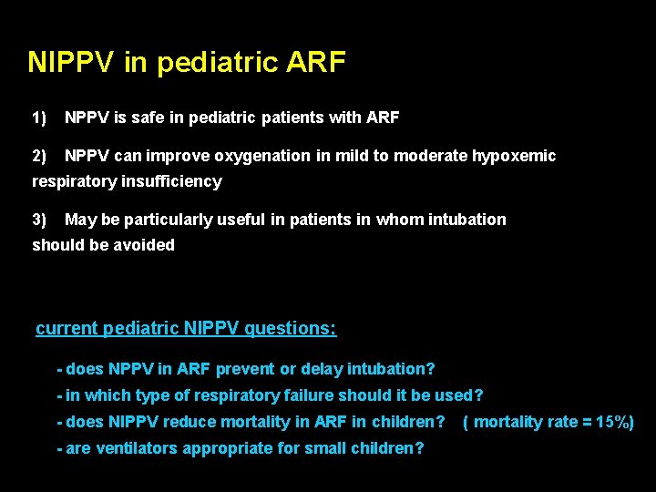 NIPPV in pediatric ARF 1) NPPV is safe in pediatric patients with ARF 2) NIPPV in pediatric ARF 1) NPPV is safe in pediatric patients with ARF 2)