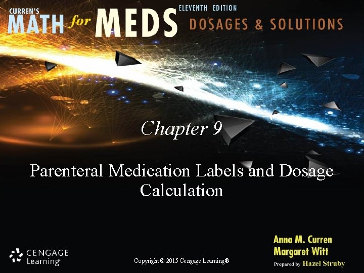 Chapter 9 Parenteral Medication Labels and Dosage Calculation Copyright © 2015 Cengage Learning® 