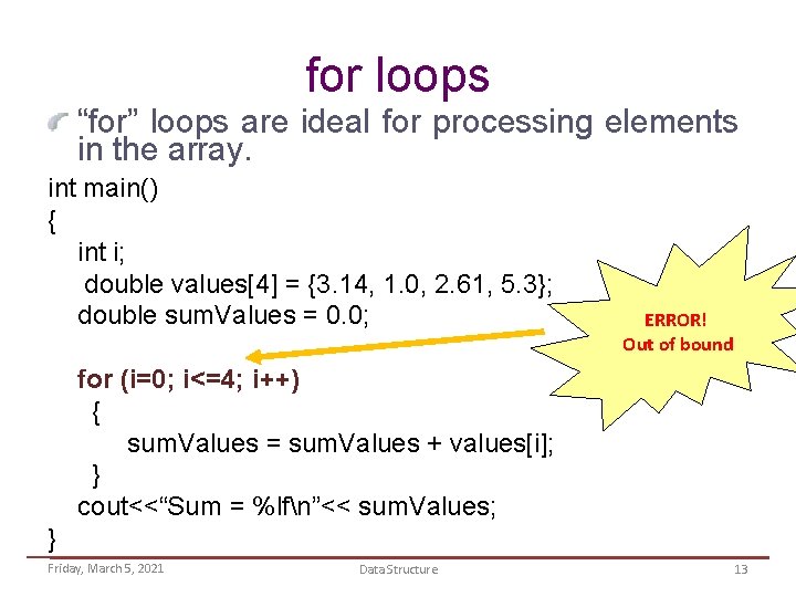 for loops “for” loops are ideal for processing elements in the array. int main()