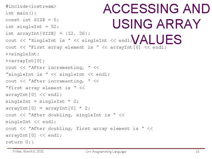 ACCESSING AND USING ARRAY VALUES #include<iostream> int main(){ const int SIZE = 5; int