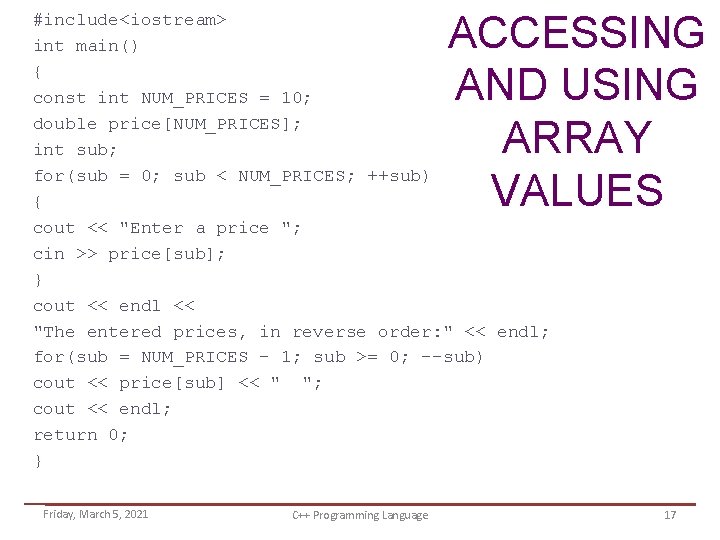 ACCESSING AND USING ARRAY VALUES #include<iostream> int main() { const int NUM_PRICES = 10;