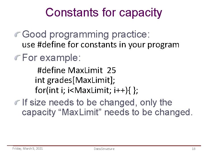 Constants for capacity Good programming practice: use #define for constants in your program For