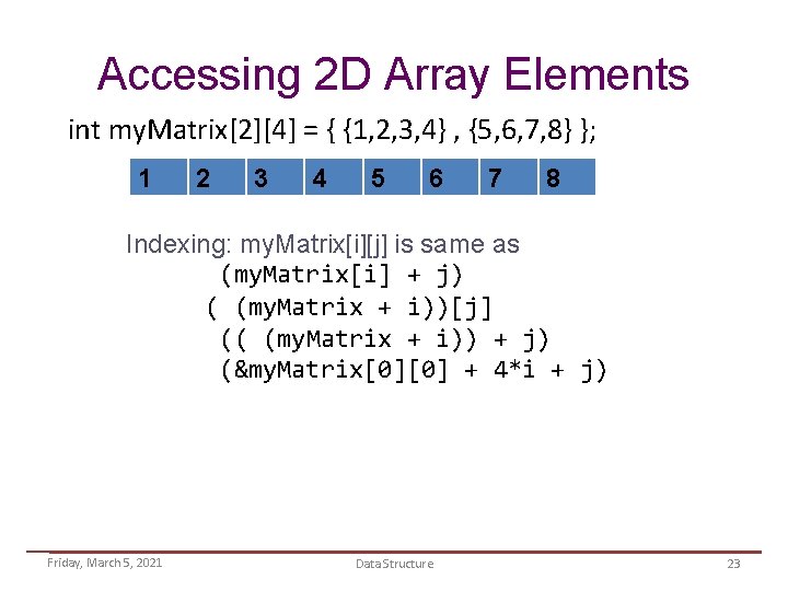 Accessing 2 D Array Elements int my. Matrix[2][4] = { {1, 2, 3, 4}