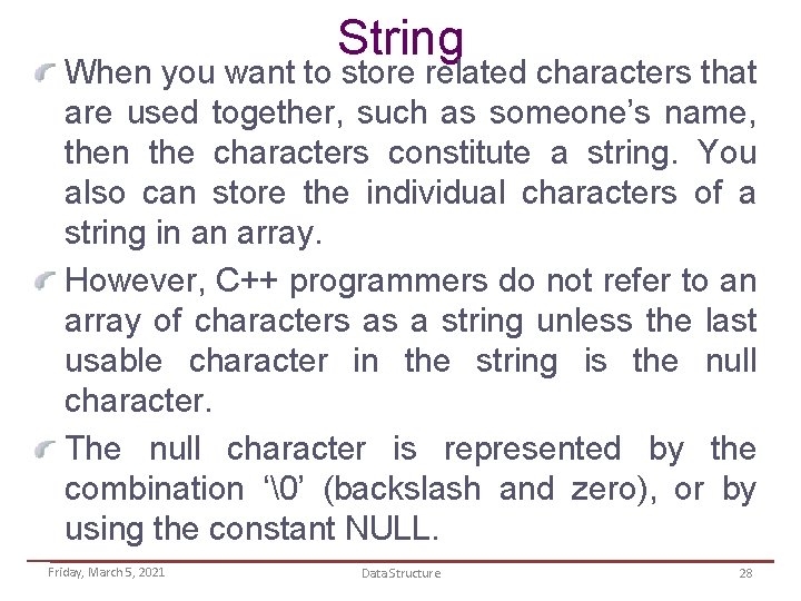 String When you want to store related characters that are used together, such as