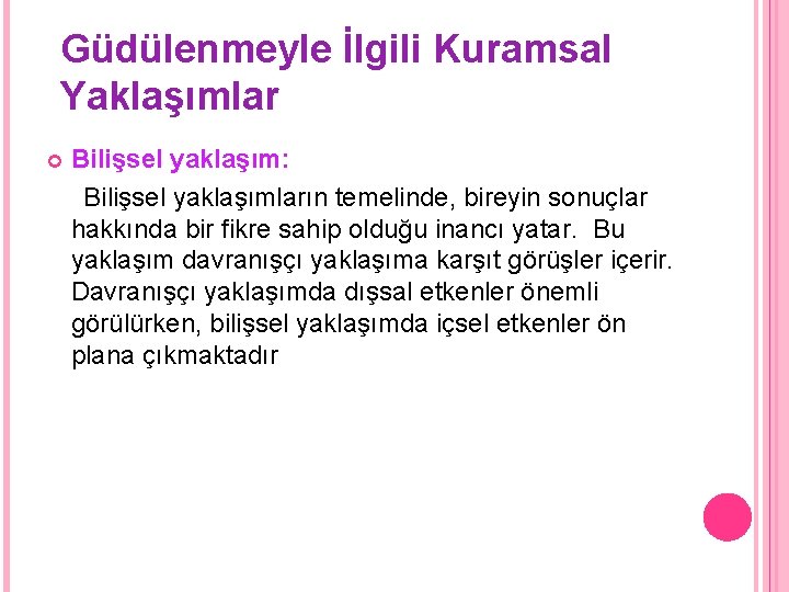 Güdülenmeyle İlgili Kuramsal Yaklaşımlar Bilişsel yaklaşım: Bilişsel yaklaşımların temelinde, bireyin sonuçlar hakkında bir fikre