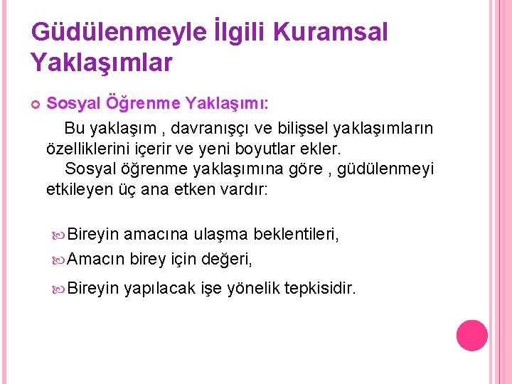 Güdülenmeyle İlgili Kuramsal Yaklaşımlar Sosyal Öğrenme Yaklaşımı: Bu yaklaşım , davranışçı ve bilişsel yaklaşımların