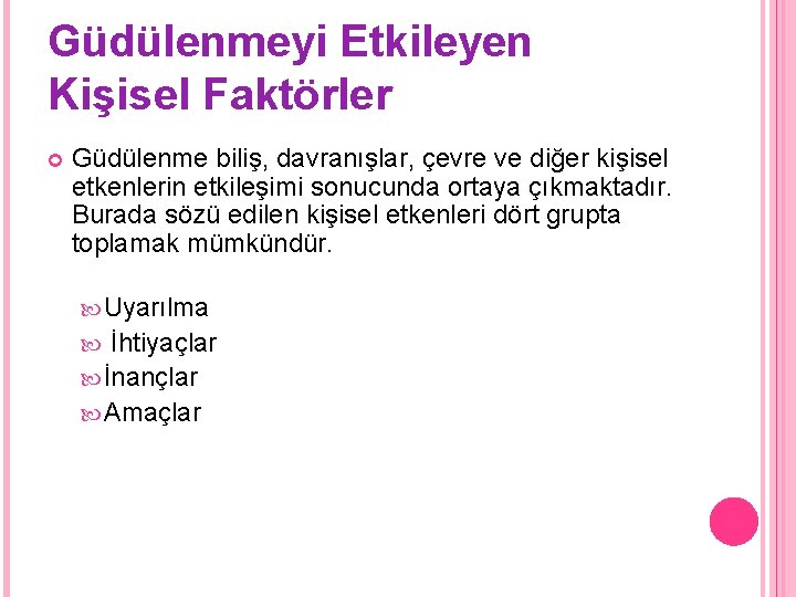 Güdülenmeyi Etkileyen Kişisel Faktörler Güdülenme biliş, davranışlar, çevre ve diğer kişisel etkenlerin etkileşimi sonucunda