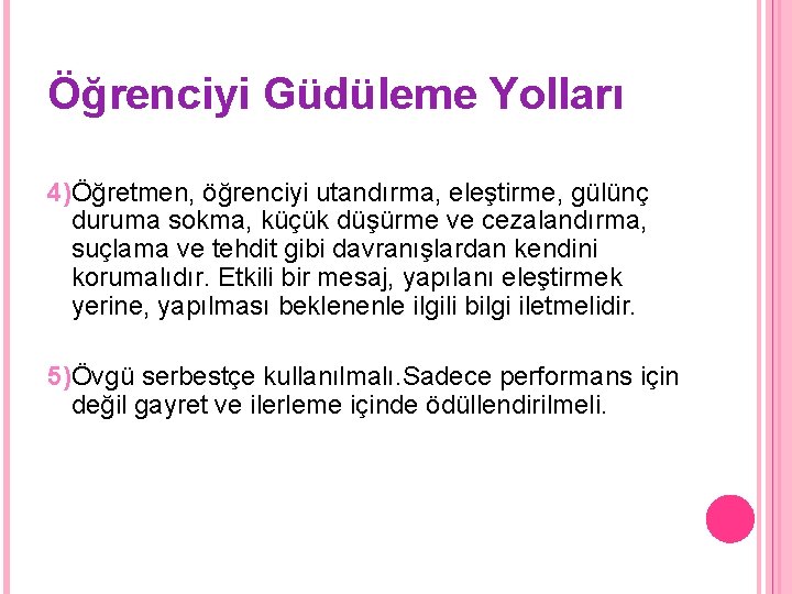 Öğrenciyi Güdüleme Yolları 4)Öğretmen, öğrenciyi utandırma, eleştirme, gülünç duruma sokma, küçük düşürme ve cezalandırma,