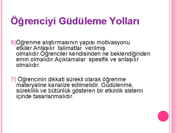 Öğrenciyi Güdüleme Yolları 6)Öğrenme alıştırmasının yapısı motivasyonu etkiler. Anlaşılır talimatlar verilmiş olmalıdır. Öğrenciler kendisinden