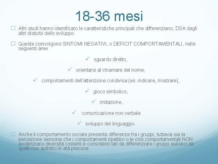 18 -36 mesi � Altri studi hanno identificato le caratteristiche principali che differenziano, DSA