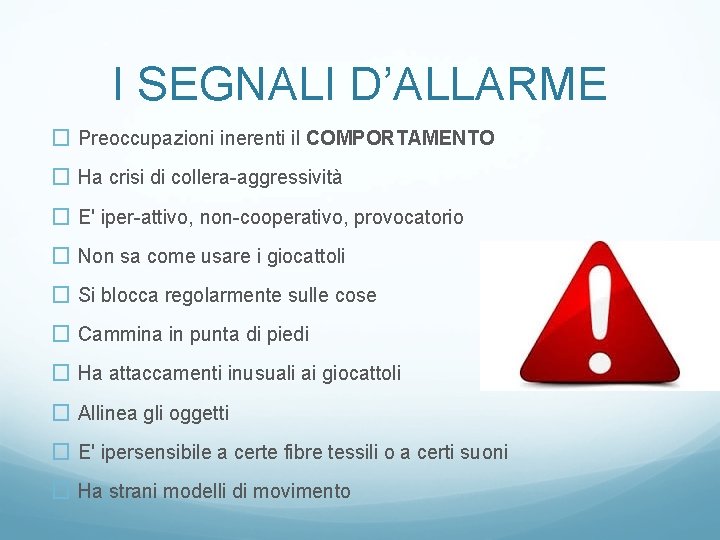 I SEGNALI D’ALLARME � Preoccupazioni inerenti il COMPORTAMENTO � Ha crisi di collera-aggressività �