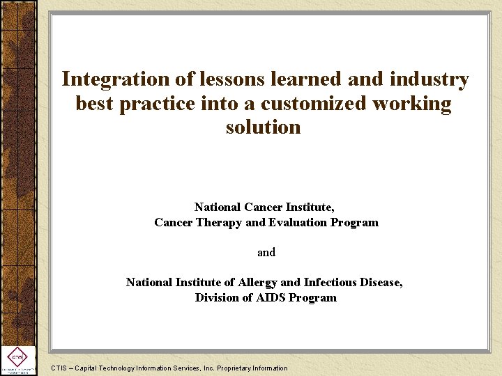 Integration of lessons learned and industry best practice into a customized working solution National