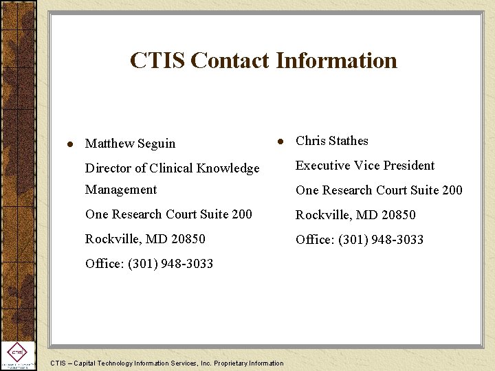 CTIS Contact Information l Matthew Seguin l Chris Stathes Director of Clinical Knowledge Executive